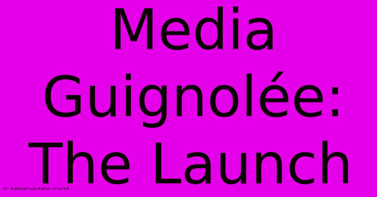 Media Guignolée: The Launch