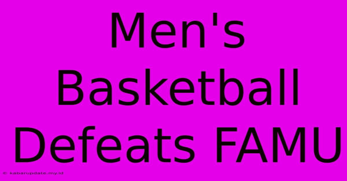 Men's Basketball Defeats FAMU