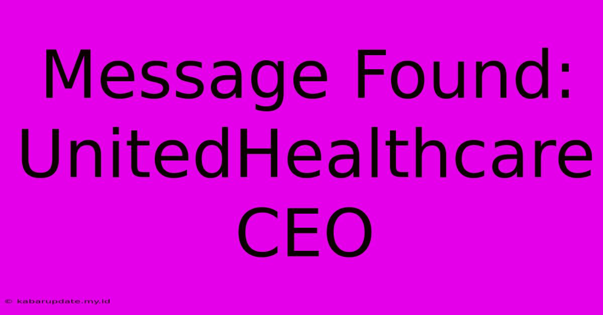 Message Found: UnitedHealthcare CEO