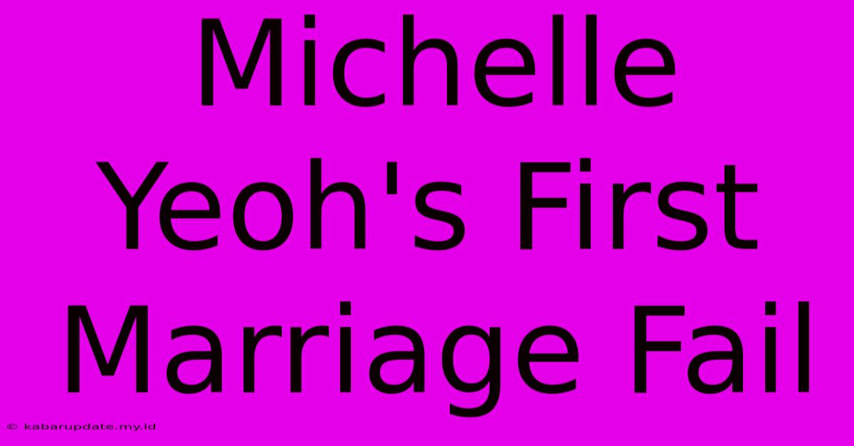 Michelle Yeoh's First Marriage Fail