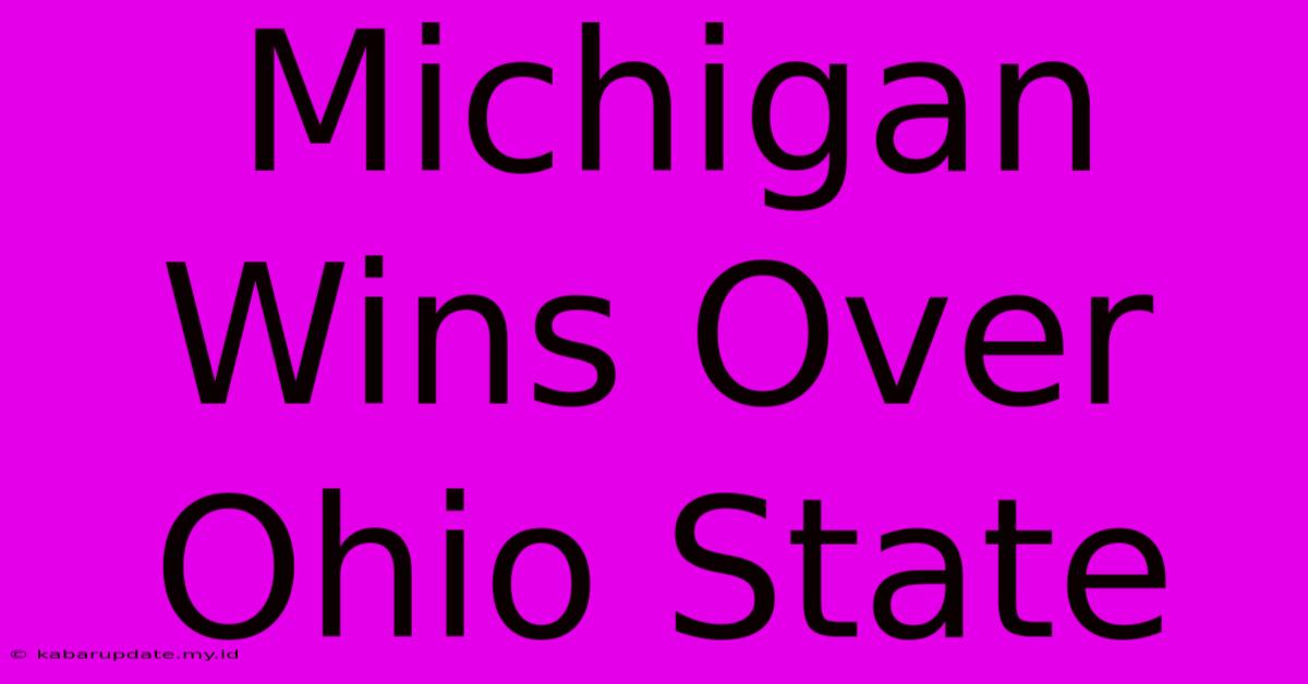 Michigan Wins Over Ohio State