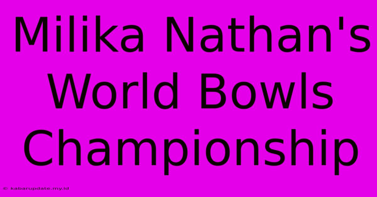 Milika Nathan's World Bowls Championship