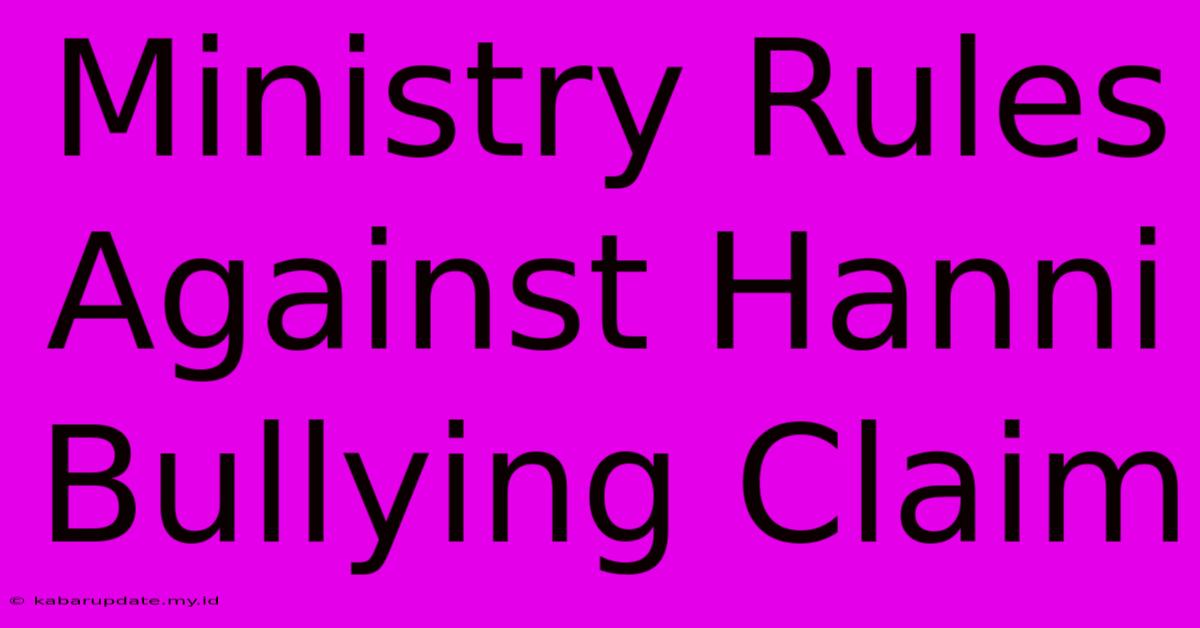 Ministry Rules Against Hanni Bullying Claim