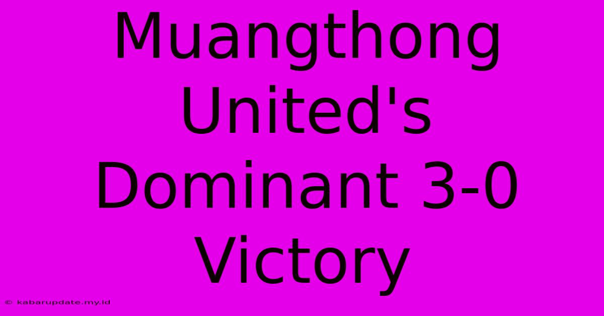 Muangthong United's Dominant 3-0 Victory