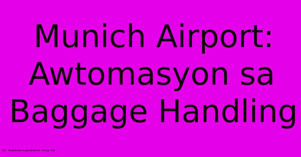 Munich Airport:  Awtomasyon Sa Baggage Handling