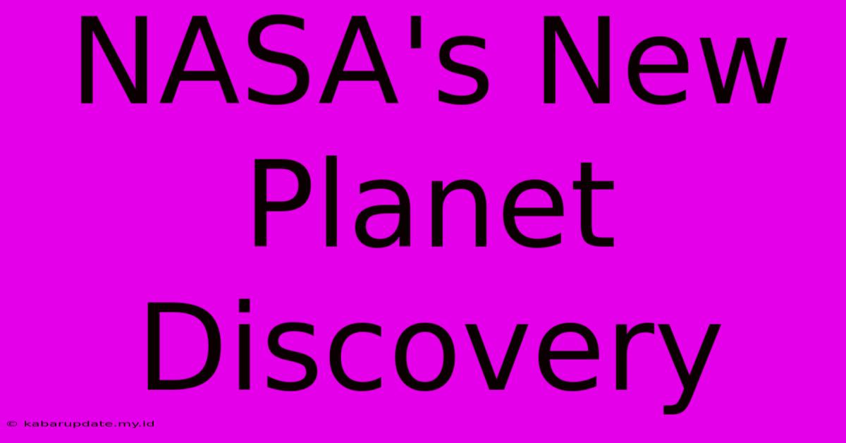 NASA's New Planet Discovery