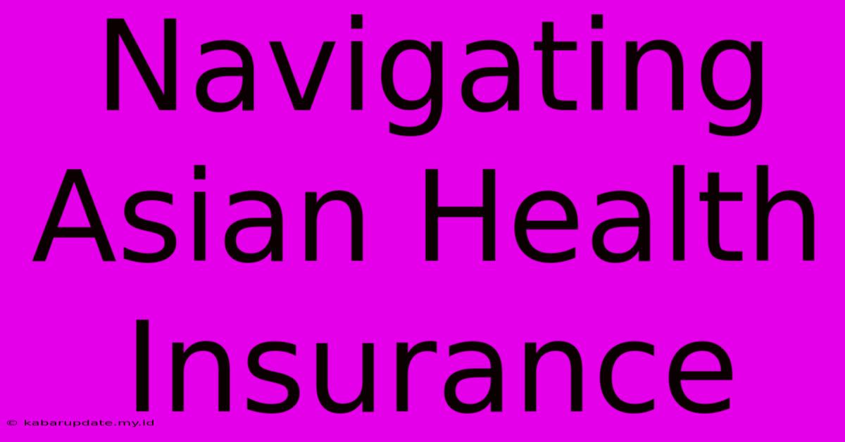 Navigating Asian Health Insurance