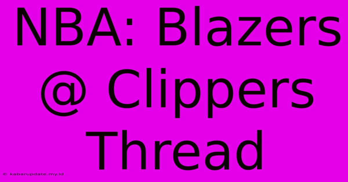 NBA: Blazers @ Clippers Thread