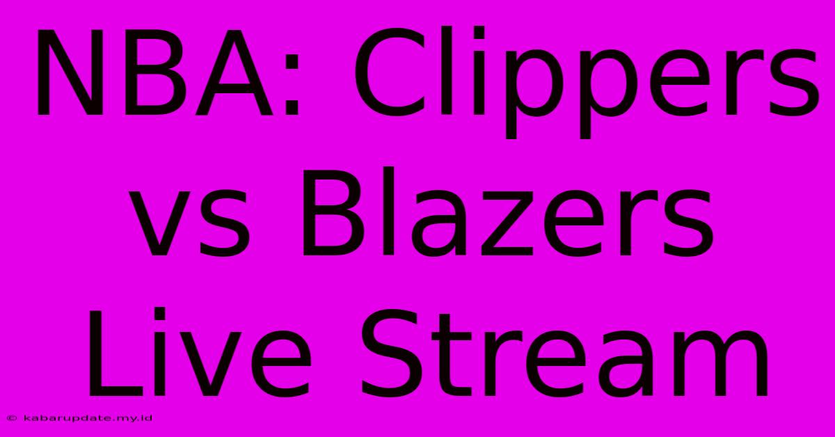 NBA: Clippers Vs Blazers Live Stream