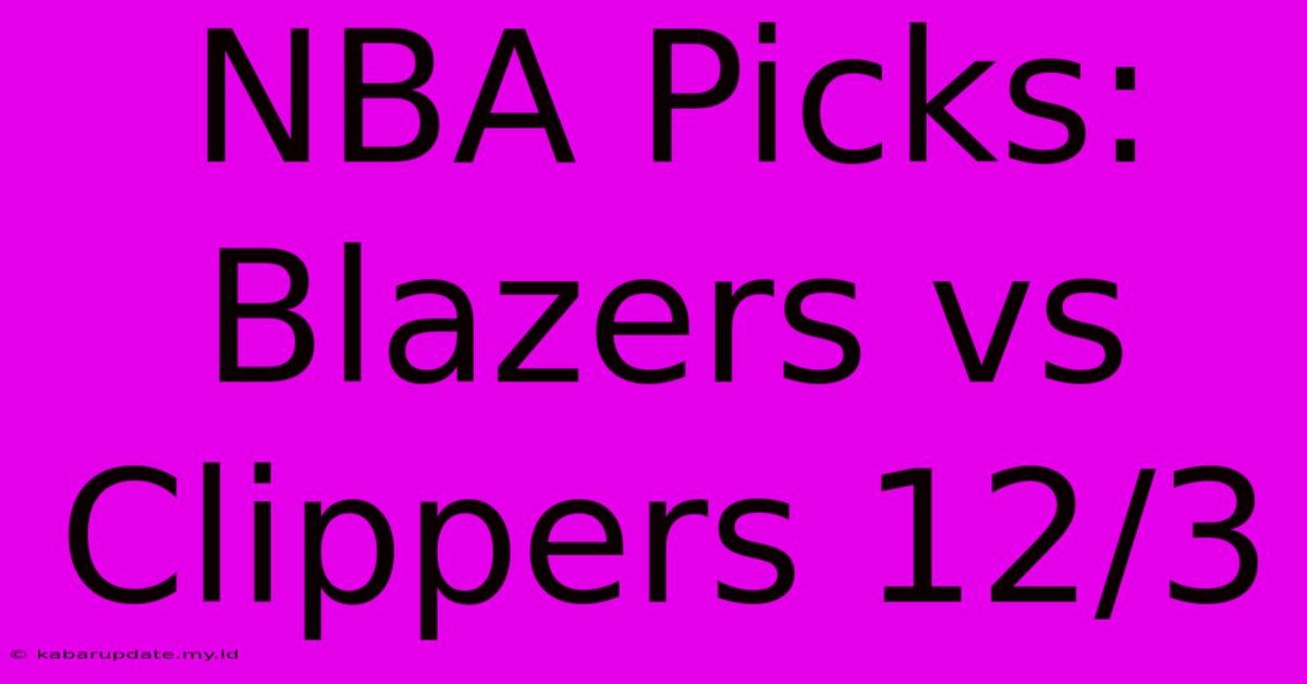 NBA Picks: Blazers Vs Clippers 12/3