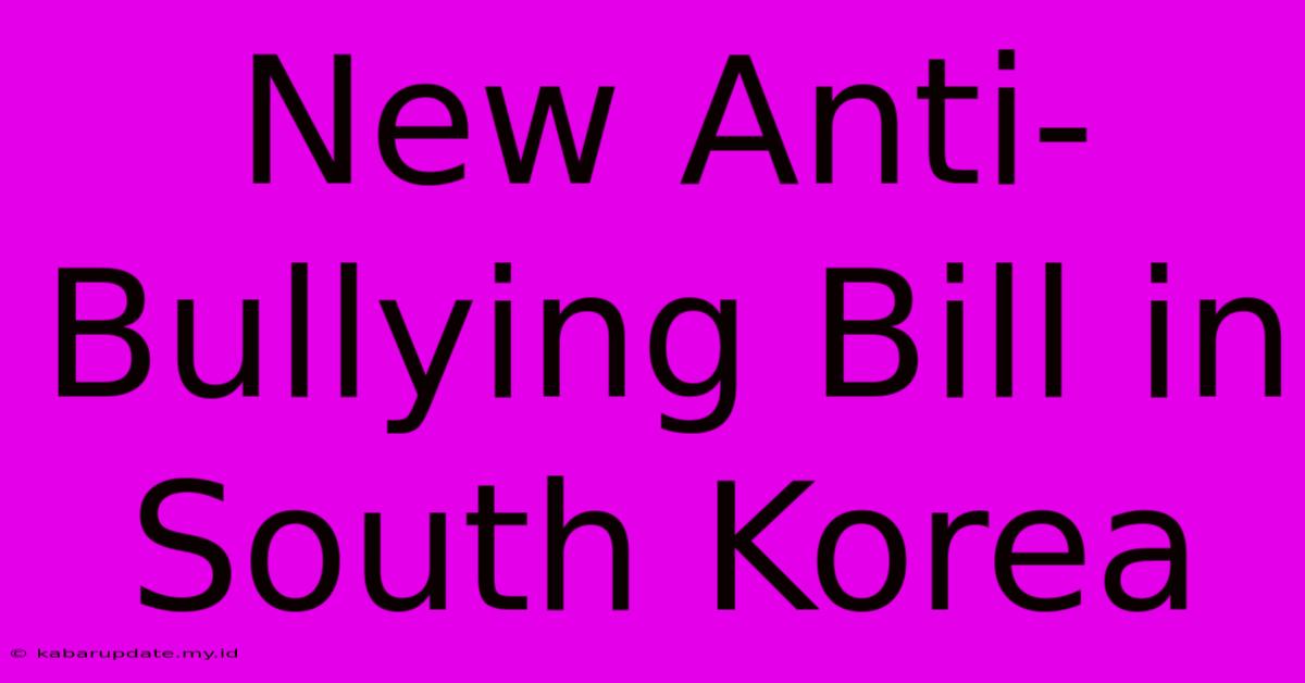 New Anti-Bullying Bill In South Korea