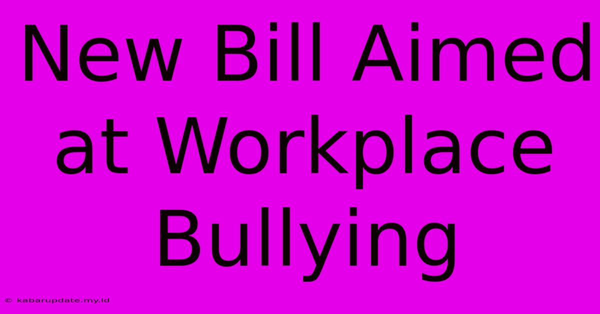 New Bill Aimed At Workplace Bullying