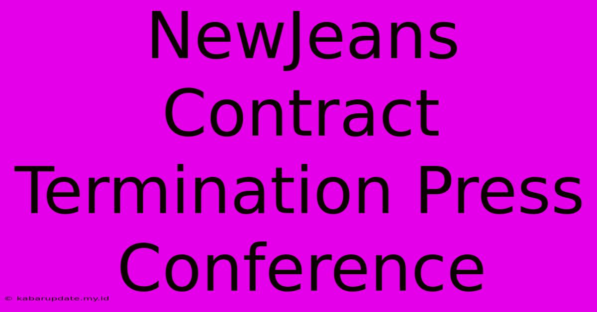 NewJeans Contract Termination Press Conference