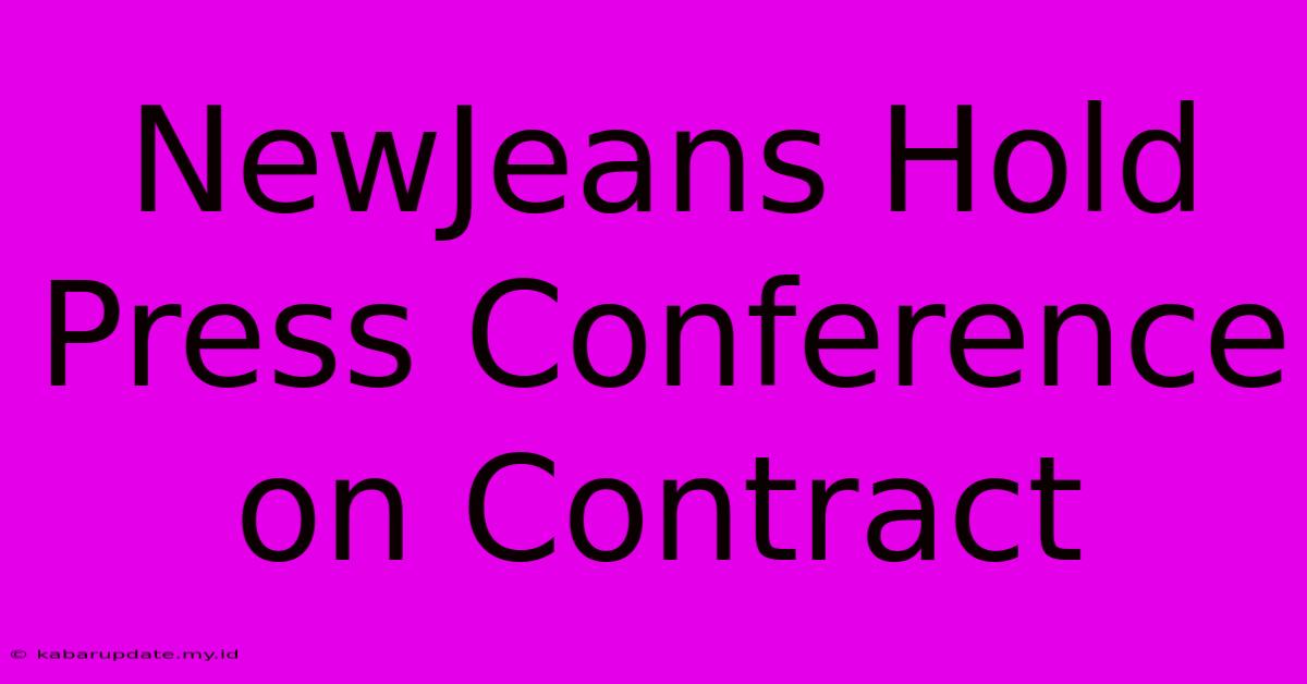 NewJeans Hold Press Conference On Contract