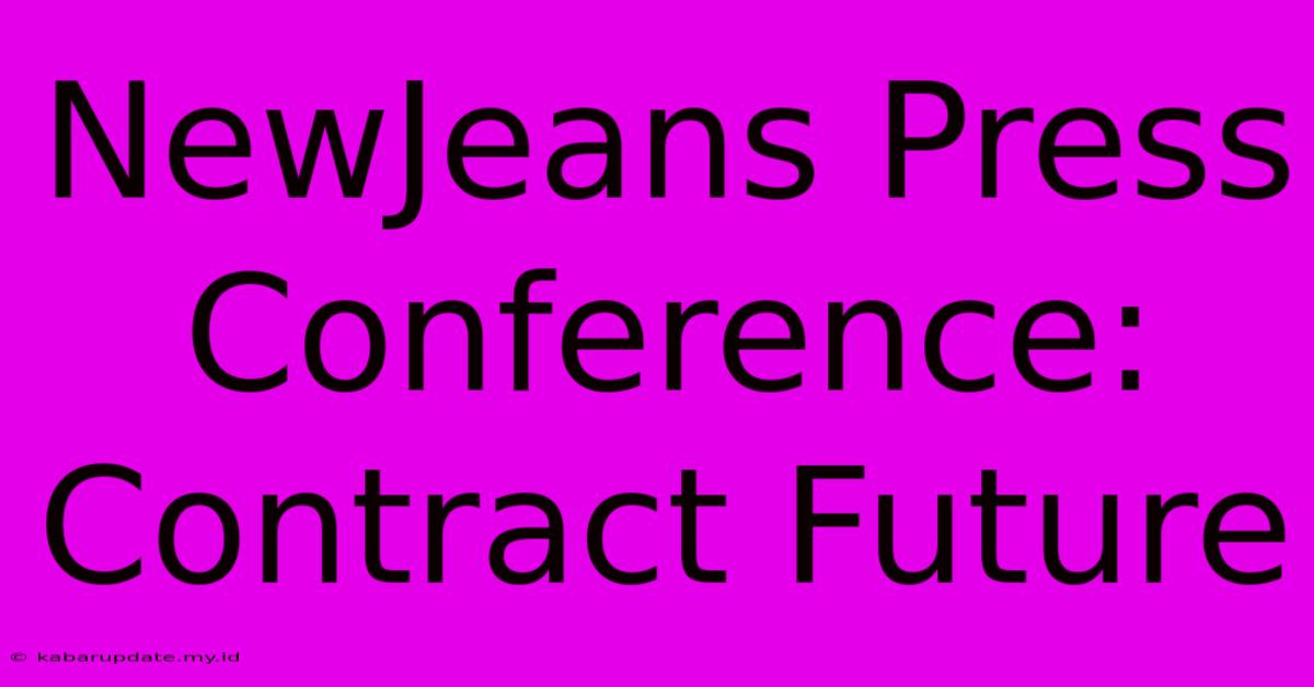 NewJeans Press Conference: Contract Future