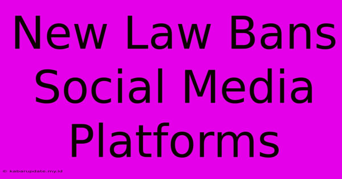 New Law Bans Social Media Platforms