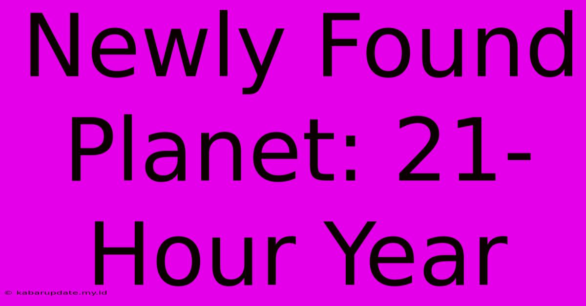 Newly Found Planet: 21-Hour Year