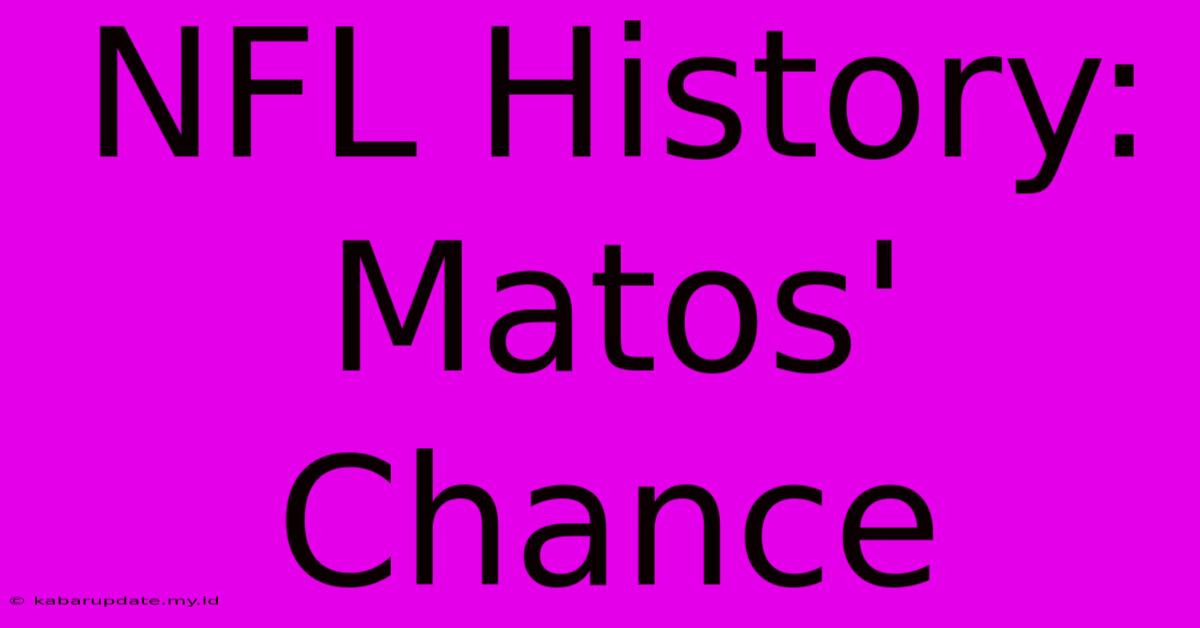 NFL History: Matos' Chance