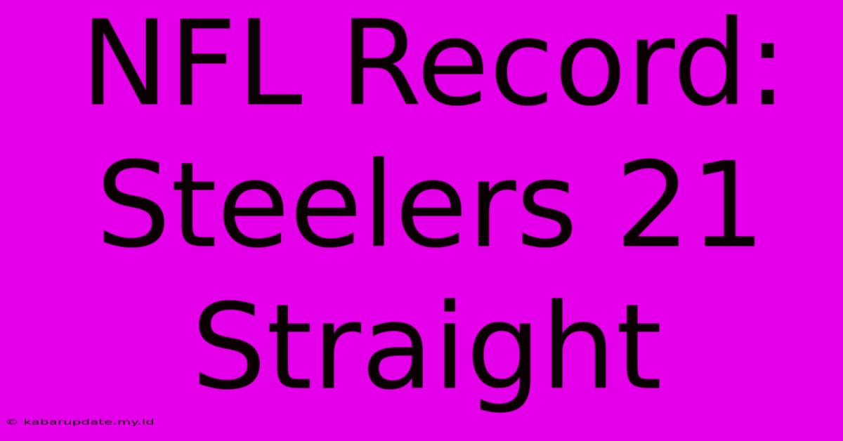 NFL Record: Steelers 21 Straight