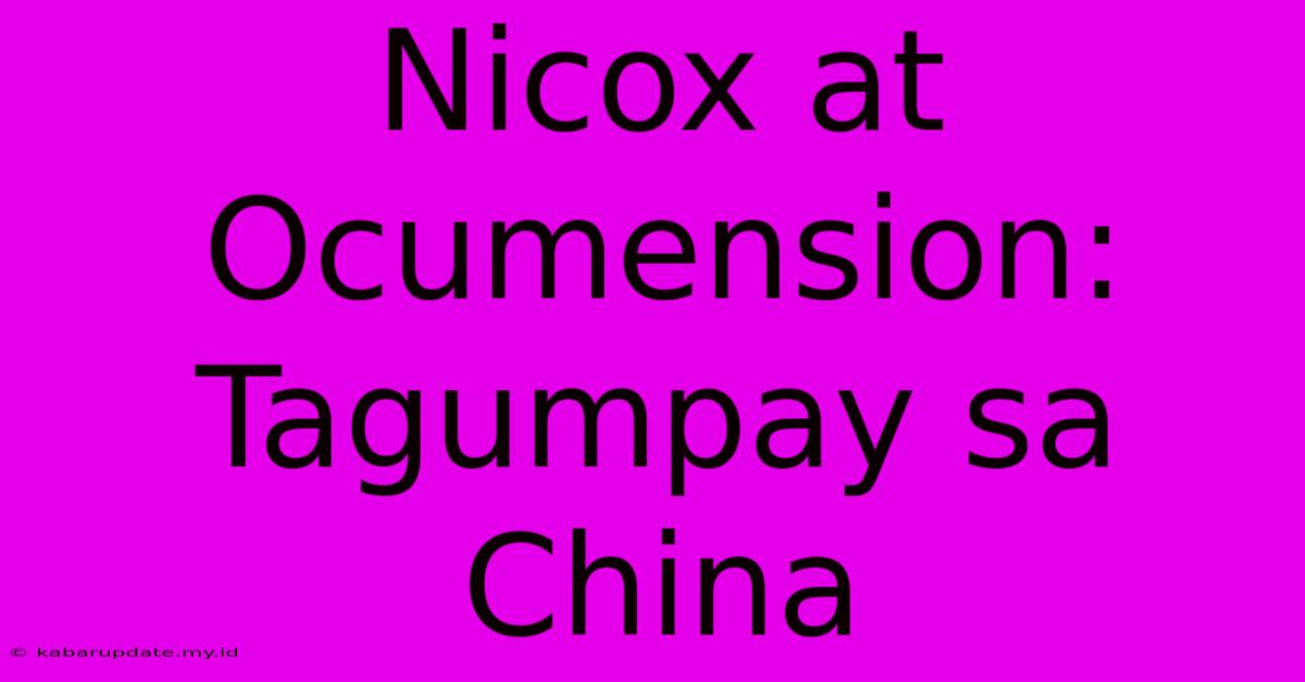 Nicox At Ocumension: Tagumpay Sa China