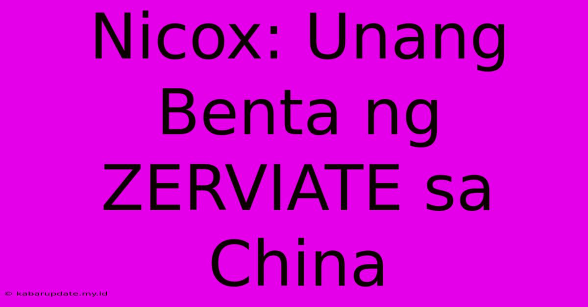 Nicox: Unang Benta Ng ZERVIATE Sa China