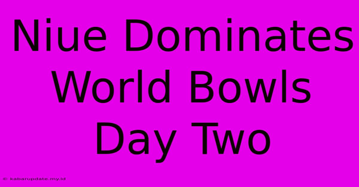 Niue Dominates World Bowls Day Two