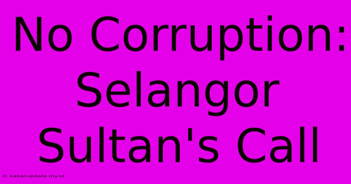 No Corruption: Selangor Sultan's Call