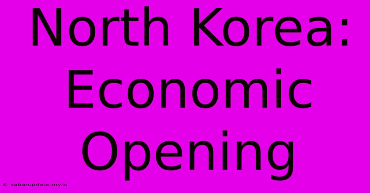 North Korea: Economic Opening