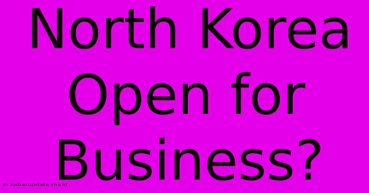 North Korea Open For Business?