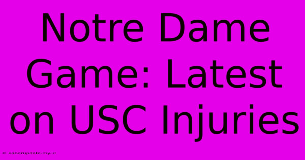 Notre Dame Game: Latest On USC Injuries