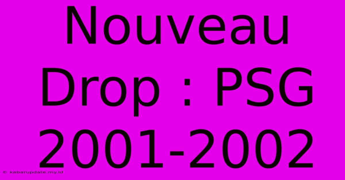 Nouveau Drop : PSG 2001-2002