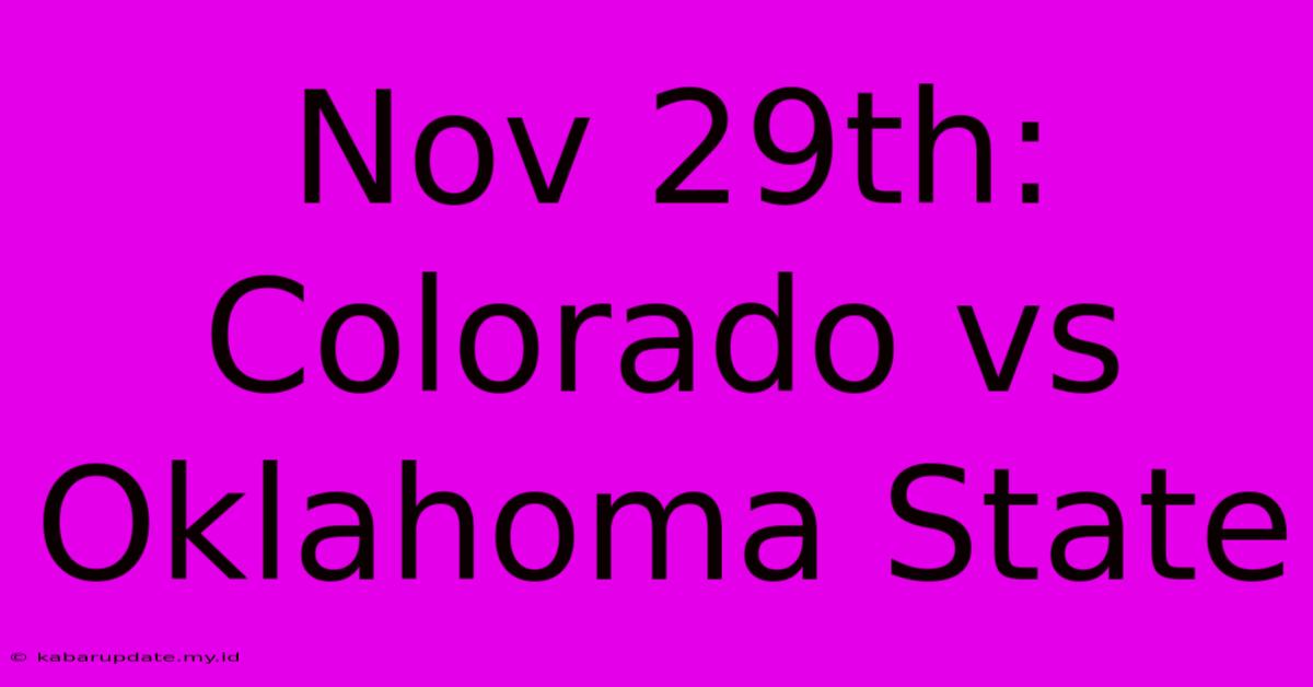 Nov 29th: Colorado Vs Oklahoma State