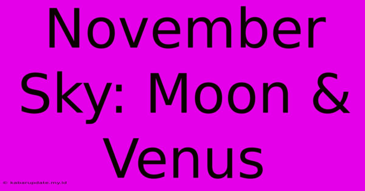 November Sky: Moon & Venus