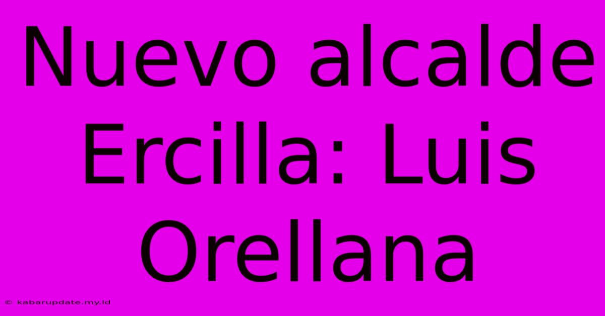 Nuevo Alcalde Ercilla: Luis Orellana