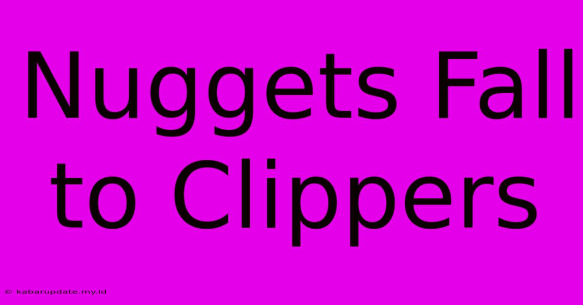 Nuggets Fall To Clippers