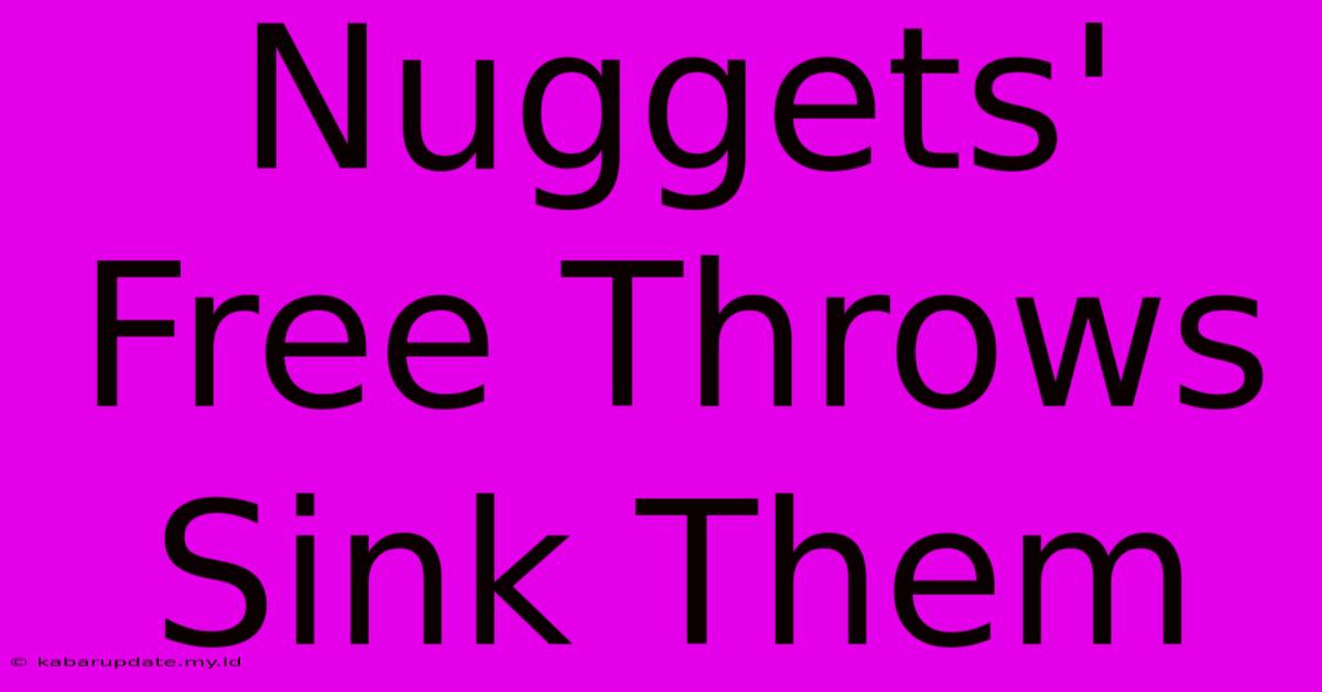 Nuggets' Free Throws Sink Them