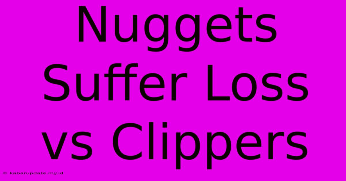 Nuggets Suffer Loss Vs Clippers