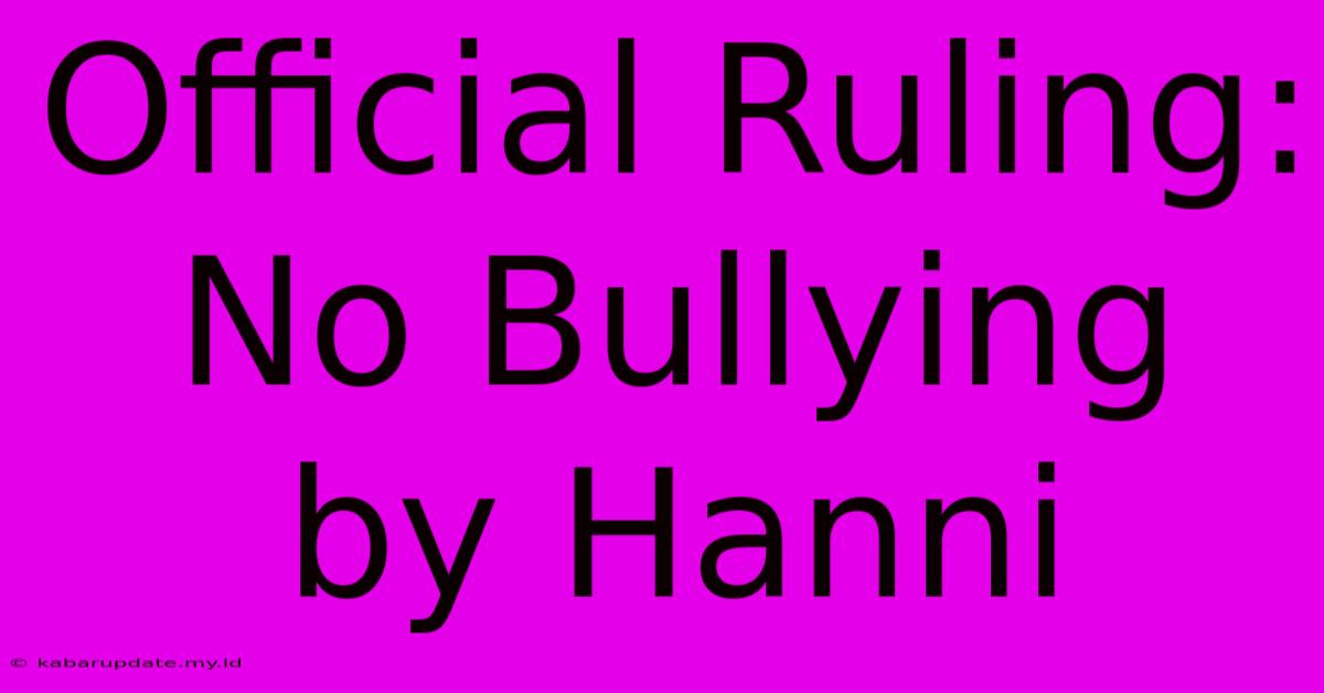 Official Ruling: No Bullying By Hanni