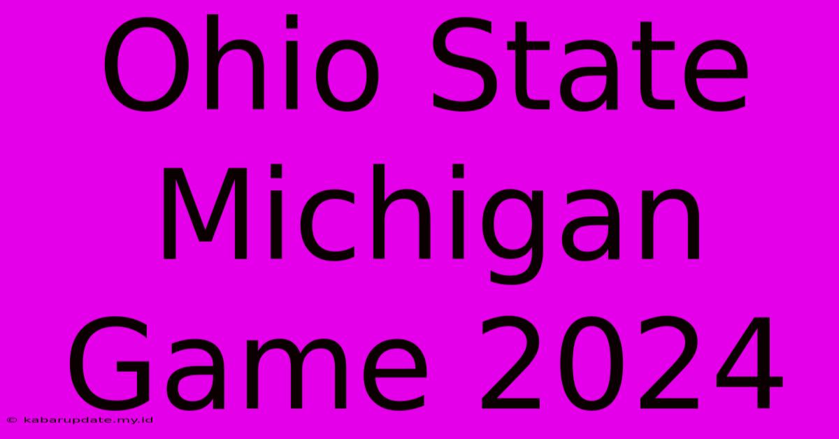 Ohio State Michigan Game 2024