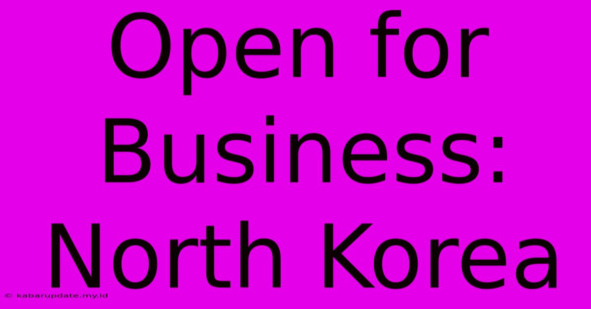 Open For Business: North Korea