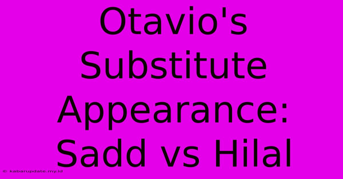 Otavio's Substitute Appearance: Sadd Vs Hilal