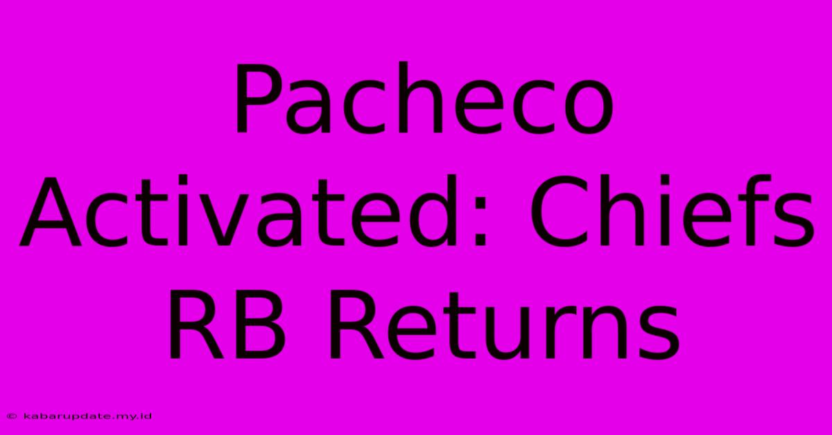 Pacheco Activated: Chiefs RB Returns