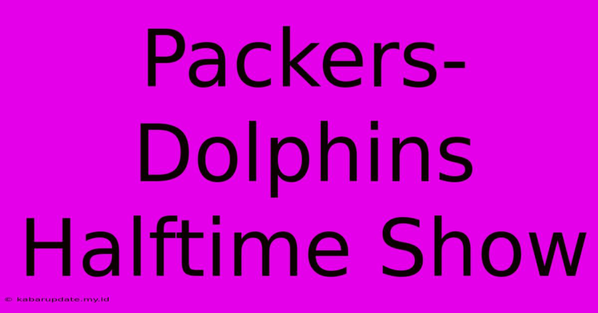 Packers-Dolphins Halftime Show