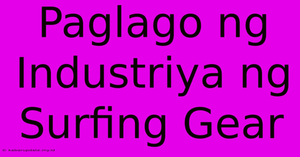 Paglago Ng Industriya Ng Surfing Gear