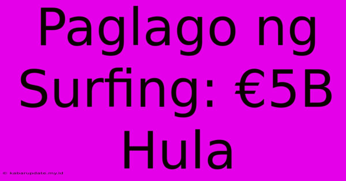 Paglago Ng Surfing: €5B  Hula