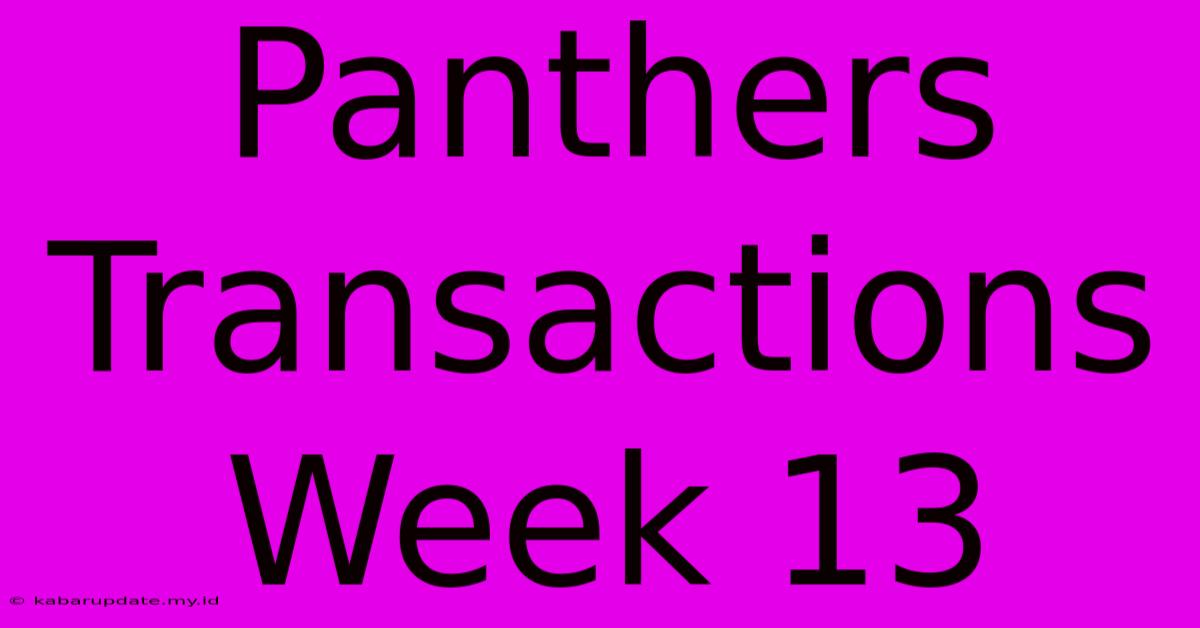 Panthers Transactions Week 13