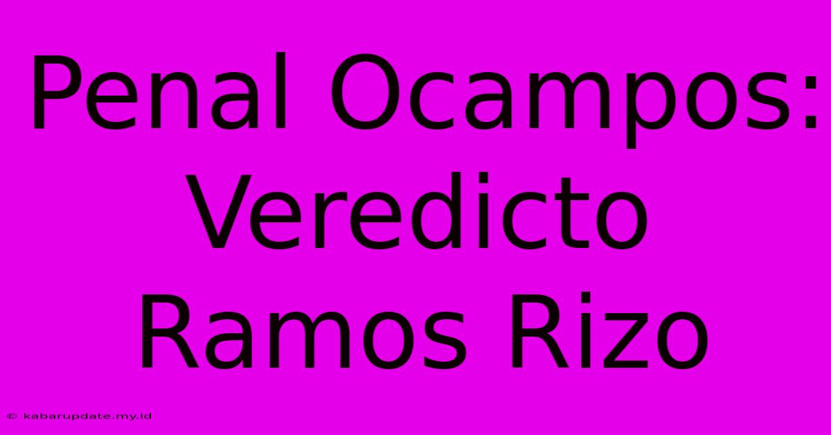 Penal Ocampos: Veredicto Ramos Rizo