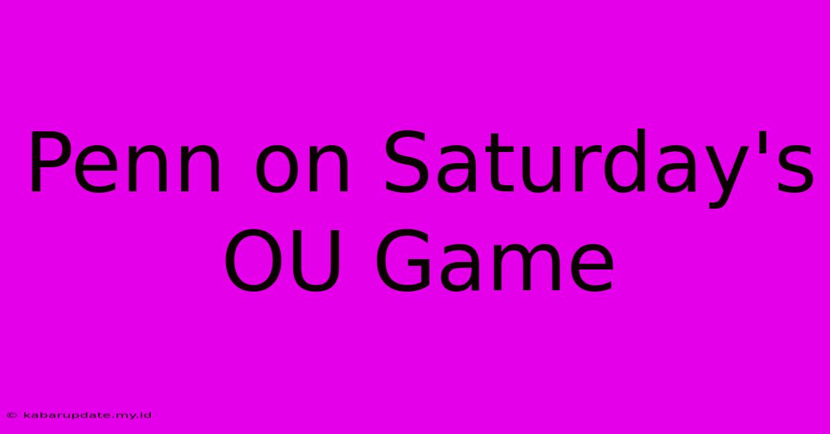 Penn On Saturday's OU Game