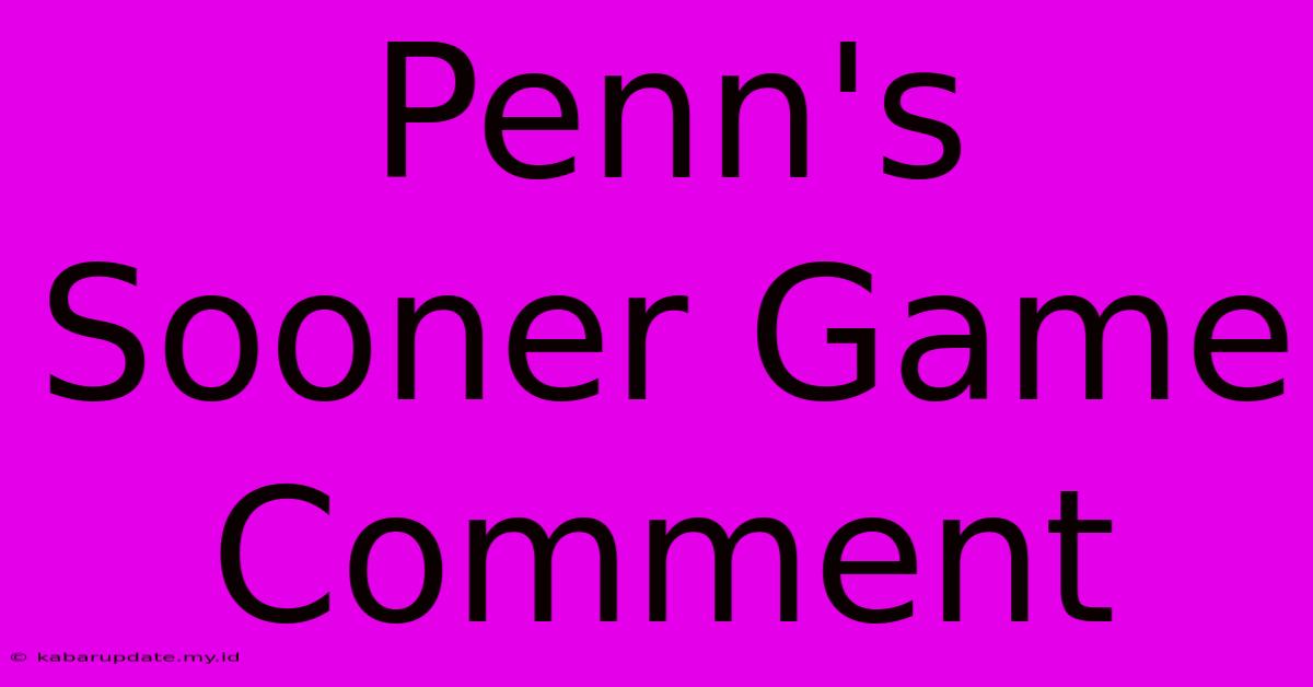 Penn's Sooner Game Comment