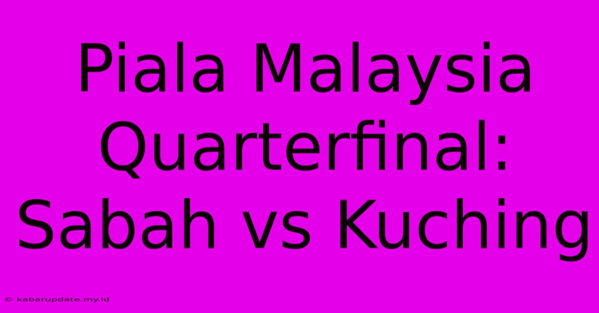 Piala Malaysia Quarterfinal: Sabah Vs Kuching